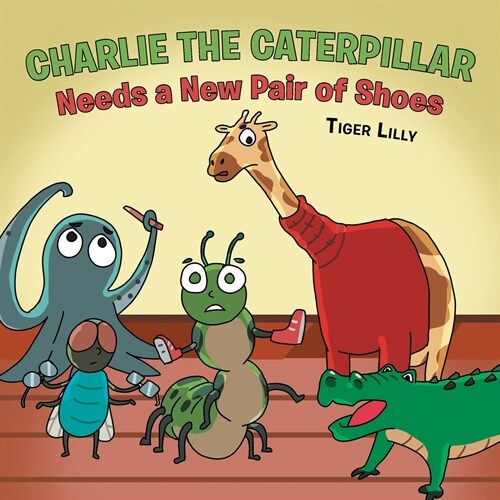 Charlie the Caterpillar Needs a New Pair of Shoes (Paperback)