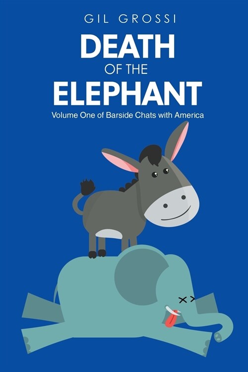 Death of the Elephant: Volume One of Barside Chats with America (Paperback)