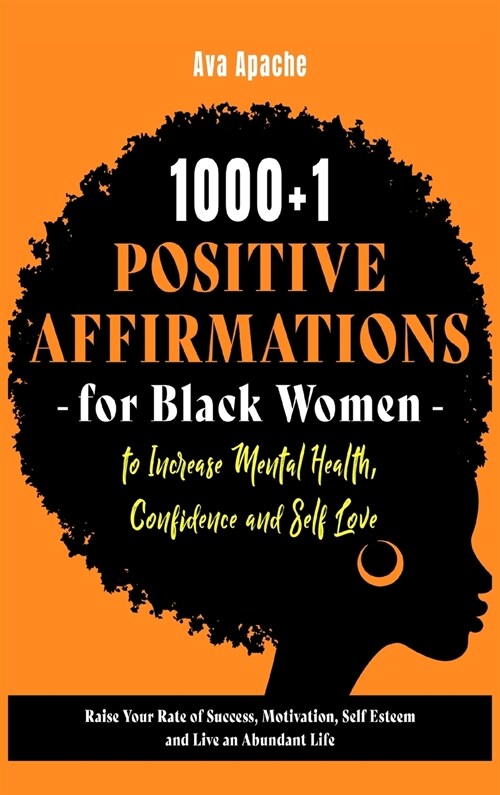 1000+1 Positive Affirmations for Black Women to Increase Mental Health, Confidence and Self Love: Raise Your Rate of Success, Motivation, Self Esteem (Hardcover)