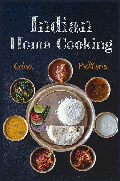 Indian Cookbook For Beginners: Prepare Over 100 Tasty, Traditional And Innovative Indian Recipes To Spice Up Your Meals With This Comprehensive Cookb (Paperback)
