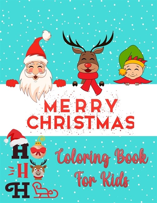 Christmas Coloring Book For Kids Ages 2-4 and 4-8: New Collections - Easy and Super Cute Unique Design: Santa Clause, Reindeer, Snowmen, Christmas tre (Paperback)