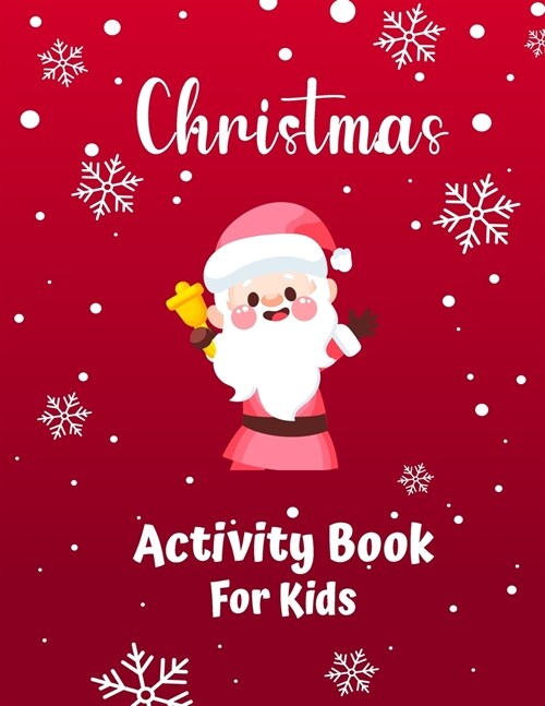 Christmas Activity Book For Kids Ages 4-8 and 8-12: A Creative Holiday Coloring, Drawing, Tracing, Mazes, and Puzzle Art Activities Book for Boys and (Paperback)