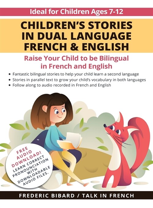 Childrens Stories in Dual Language French & English: Raise your child to be bilingual in French and English + Audio Download (Hardcover)