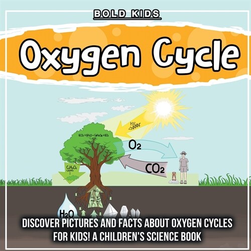 Oxygen Cycle: Discover Pictures and Facts About Oxygen Cycles For Kids! A Childrens Science Book (Paperback)