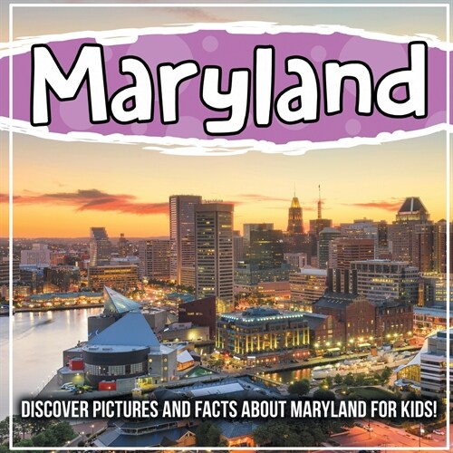 Maryland: Discover Pictures and Facts About Maryland For Kids! (Paperback)