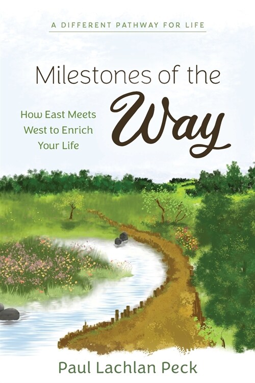Milestones of the Way: How East Meets West to Enrich Your Life (Paperback)