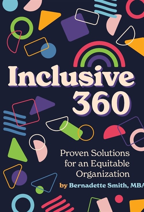 Inclusive 360: Proven Solutions for an Equitable Organization (Hardcover)