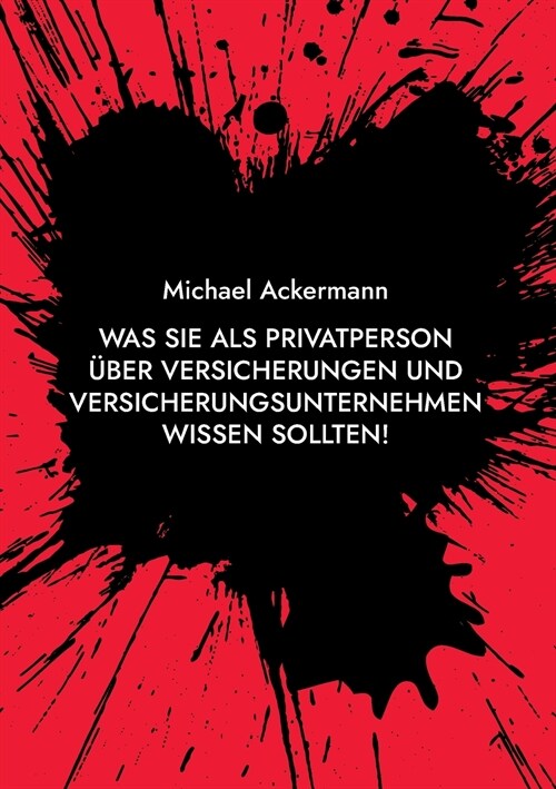 Was Sie als Privatperson ?er Versicherungen und Versicherungsunternehmen wissen sollten! (Paperback)