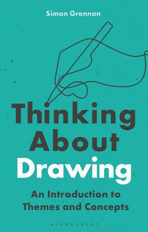 Thinking About Drawing : An Introduction to Themes and Concepts (Paperback)