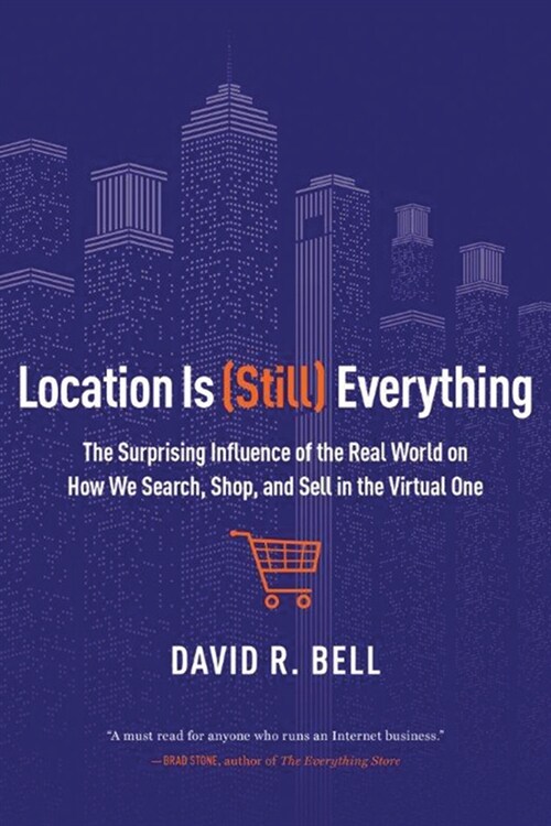 Location Is (Still) Everything: The Surprising Influence of the Real World on How We Search, Shop, and Sell in the Virtual One (Paperback)