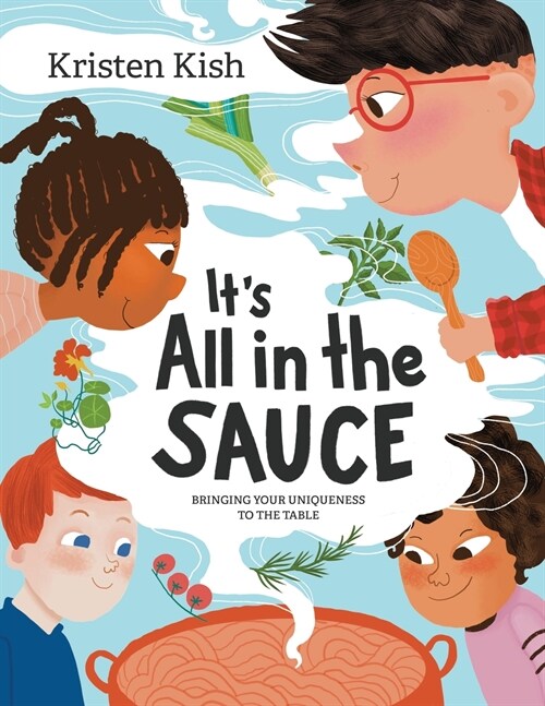 Its All in the Sauce: Bringing Your Uniqueness to the Table (Paperback)