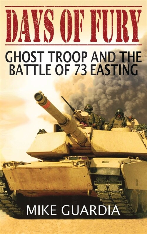 Days of Fury: Ghost Troop and the Battle of 73 Easting (Hardcover, 2)