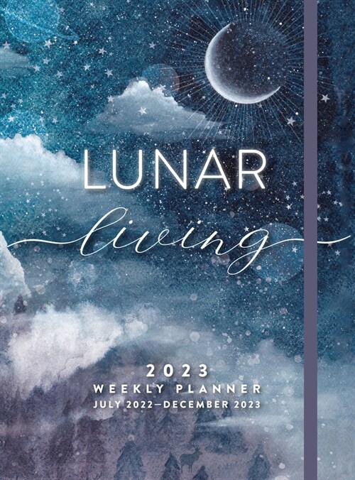 Lunar Living 2023 Weekly Planner: July 2022-December 2023 (Other)