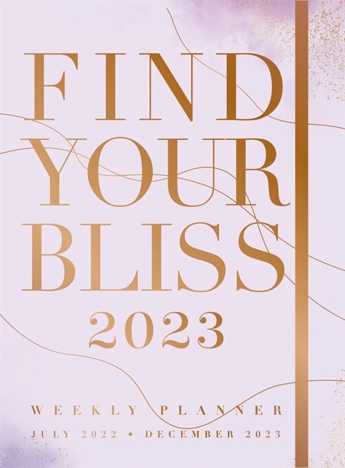 Find Your Bliss 2023 Weekly Planner: July 2022-December 2023 (Other)
