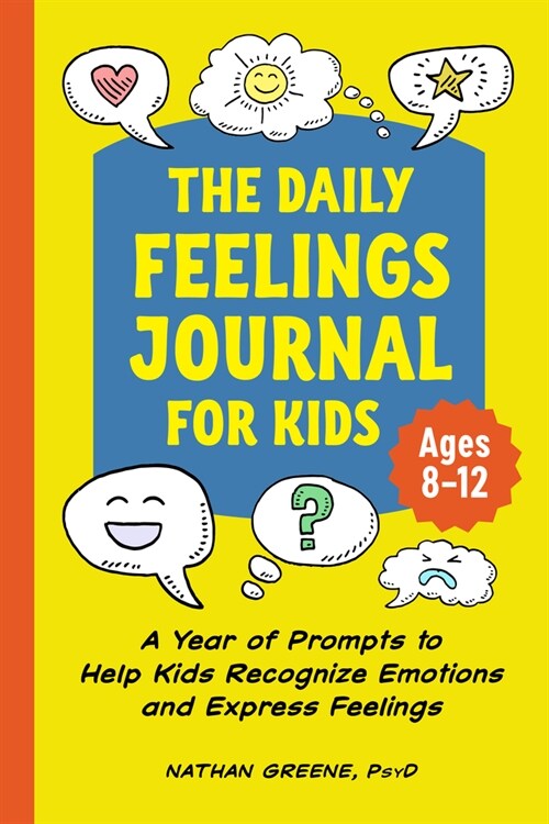 The Daily Feelings Journal for Kids: A Year of Prompts to Help Kids Recognize Emotions and Express Feelings (Paperback)