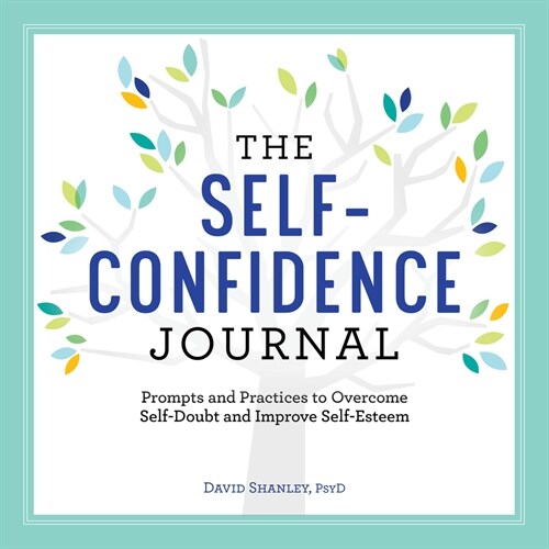 The Self-Confidence Journal: Prompts and Practices to Overcome Self-Doubt and Improve Self-Esteem (Paperback)