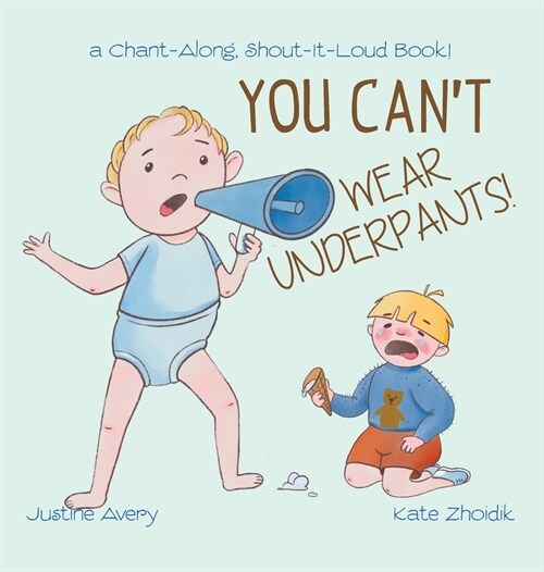 You Cant Wear Underpants!: a Chant-Along, Shout-It-Loud Book! (Hardcover)