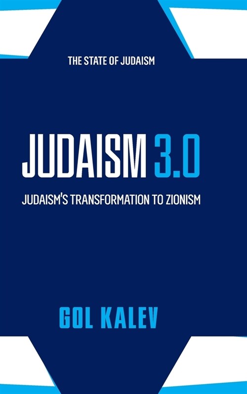 Judaism 3.0: Judaisms Transformation To Zionism (Hardcover)