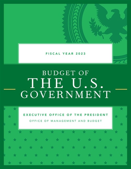 Budget of the U.S. Government, Fiscal Year 2023 (Paperback)