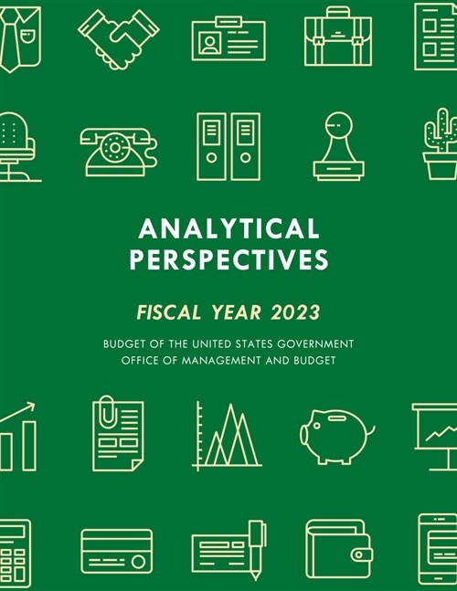 Analytical Perspectives: Budget of the United States Government Fiscal Year 2023 (Paperback)