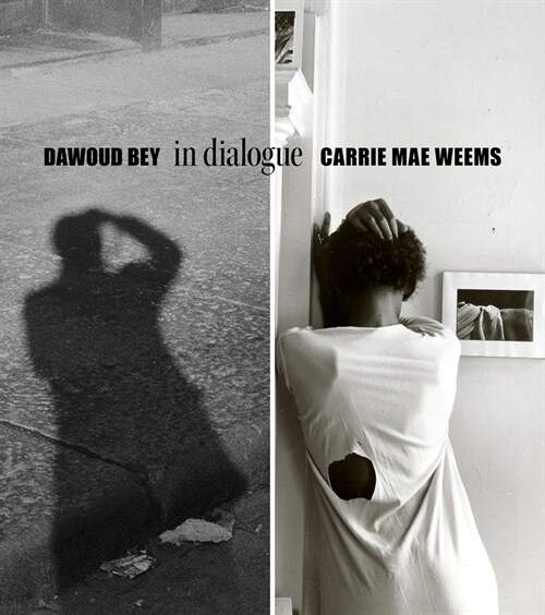 Dawoud Bey & Carrie Mae Weems: In Dialogue (Hardcover)
