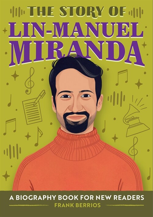 The Story of Lin-Manuel Miranda: An Inspiring Biography for Young Readers (Paperback)