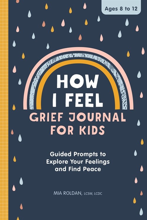 How I Feel: Grief Journal for Kids: Guided Prompts to Explore Your Feelings and Find Peace (Paperback)