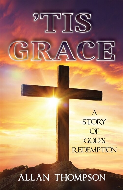 Tis Grace: A Story of Gods Redemption (Paperback)