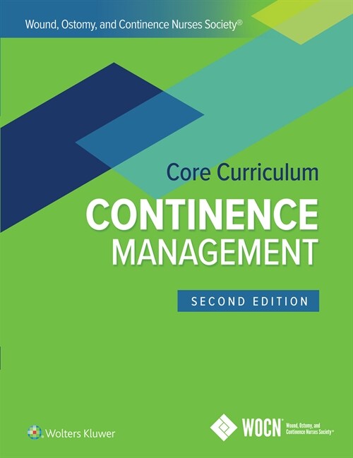 Wound, Ostomy, and Continence Nurses Society Core Curriculum: Continence Management (Paperback, 2)