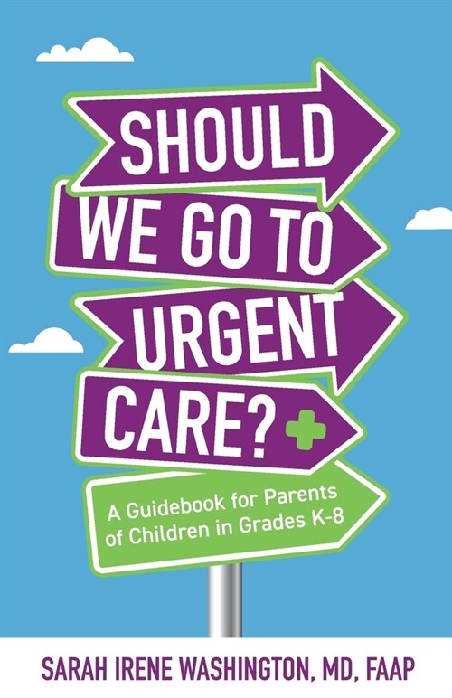 ﻿﻿Should We Go to Urgent Care?﻿: A Guidebook for Parents of Children in Grades K-8 (Paperback)