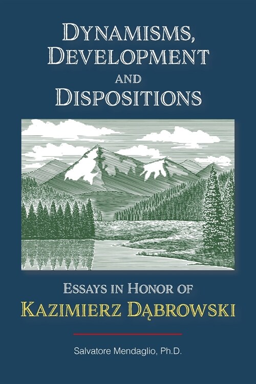 Dynamisms, Development, and Dispositions: Essays in Honor of Kazimierz Dabrowski (Paperback)