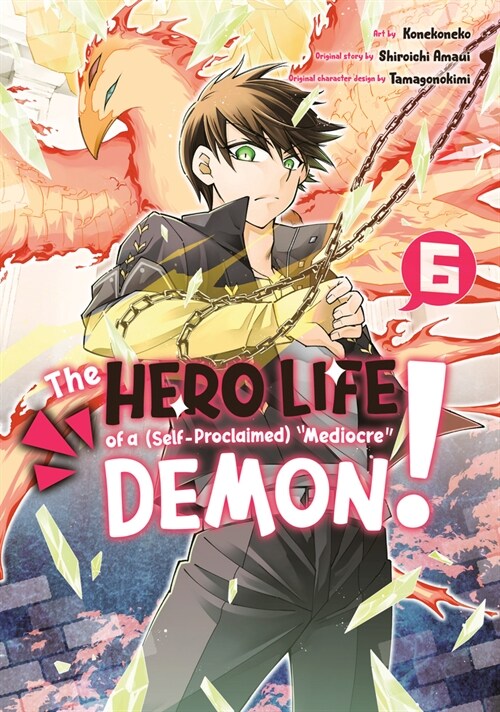 The Hero Life of a (Self-Proclaimed) Mediocre Demon! 6 (Paperback)