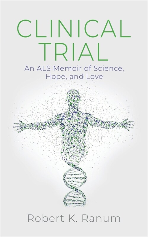 Clinical Trial: An ALS Memoir of Science, Hope, and Love (Paperback)