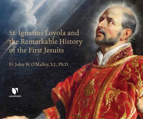 St. Ignatius Loyola and the Remarkable History of the First Jesuits (MP3 CD)