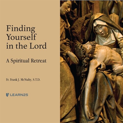 Finding Yourself in the Lord: A Spiritual Retreat (Audio CD)