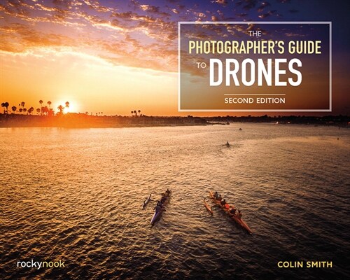 The Photographers Guide to Drones, 2nd Edition (Paperback)