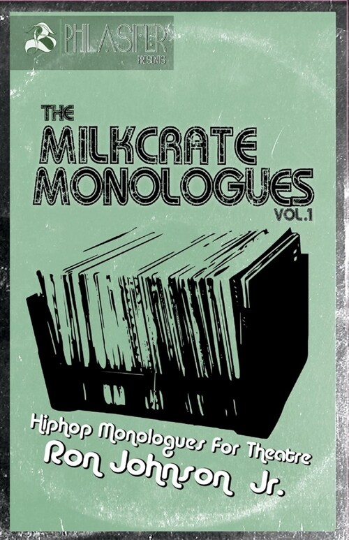 The Milkcrate Monologues Vol.1: Hiphop Monologues for Theatre (Paperback)