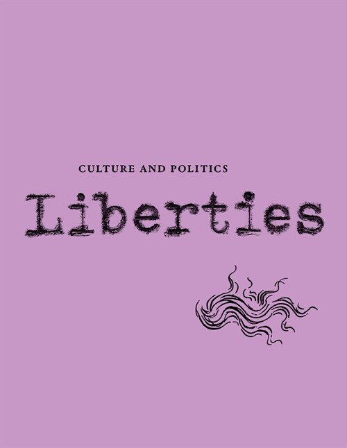 Liberties Journal of Culture and Politics: Volume II, Issue 4 (Paperback, 4)