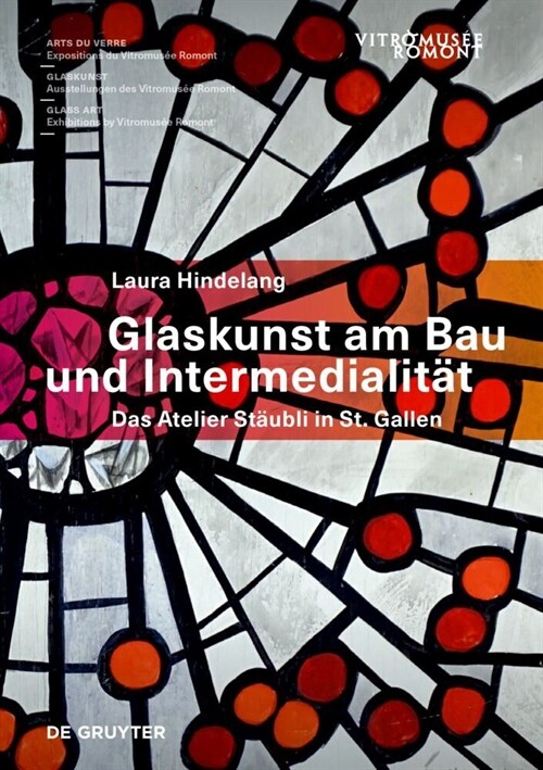 Glaskunst Am Bau Und Intermedialit?: Das Atelier St?bli in St. Gallen (Paperback)