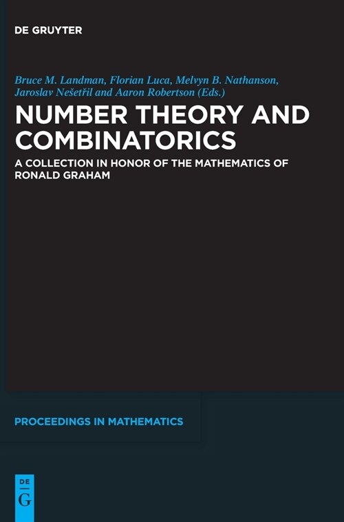 Number Theory and Combinatorics: A Collection in Honor of the Mathematics of Ronald Graham (Hardcover)