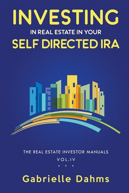 Investing in Real Estate in Your Self-Directed IRA (Paperback)