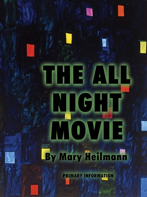 Mary Heilmann: The All Night Movie (Paperback)