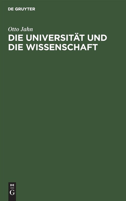 Die Universit? Und Die Wissenschaft: Rede Am 3. August 1862 Im Namen Der Rheinischen Friedrich-Wilhelms-Universit? Gehalten (Hardcover, Reprint 2021)