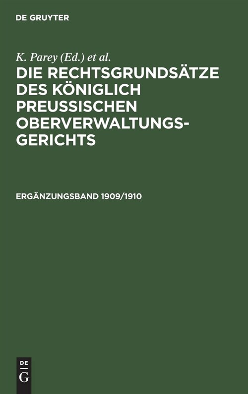 Die Rechtsgrunds?ze Des K?iglich Preussischen Oberverwaltungsgerichts. 1909/1910, Erg?zungsband (Hardcover, 4, 4. Aufl., Repri)