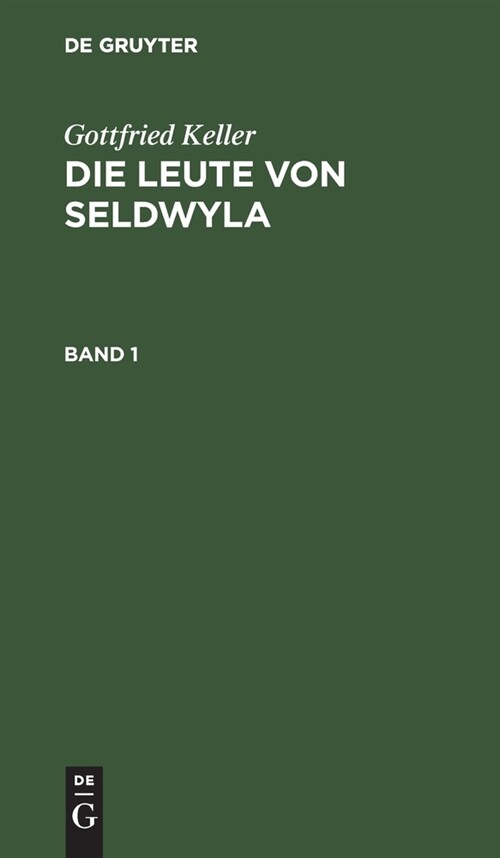 Gottfried Keller: Die Leute Von Seldwyla. Band 1 (Hardcover, 3, 3. Aufl., Repri)