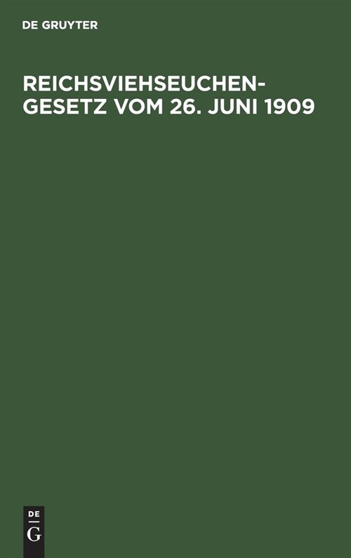 Reichsviehseuchengesetz Vom 26. Juni 1909: Mit Den Bayerischen Ausf?rungsbestimmungen Und Der Gemeinsatzlichen Belehrung ?er Die Seuchen (Hardcover, Reprint 2021)