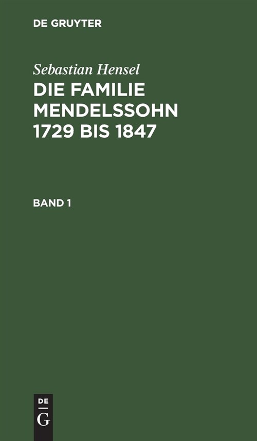 Sebastian Hensel: Die Familie Mendelssohn 1729 Bis 1847. Band 1 (Hardcover, 17, 17. Aufl., Repr)
