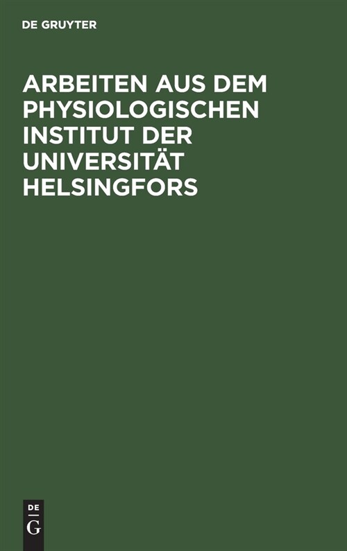 Arbeiten aus dem Physiologischen Institut der Universit? Helsingfors (Hardcover, Reprint 2021)