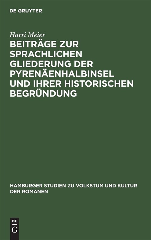 Beitr?e zur sprachlichen Gliederung der Pyren?nhalbinsel und ihrer historischen Begr?dung (Hardcover, Reprint 2021)