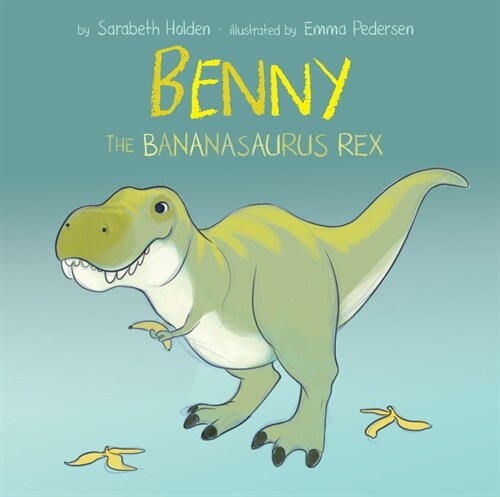 Benny the Bananasaurus Rex (Hardcover)